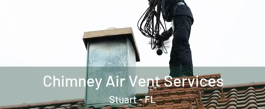  Chimney Air Vent Services Stuart - FL