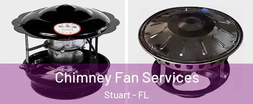  Chimney Fan Services Stuart - FL