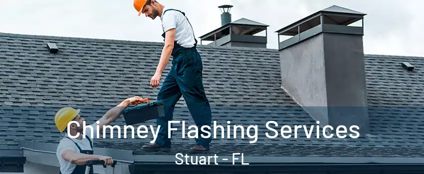 Chimney Flashing Services Stuart - FL