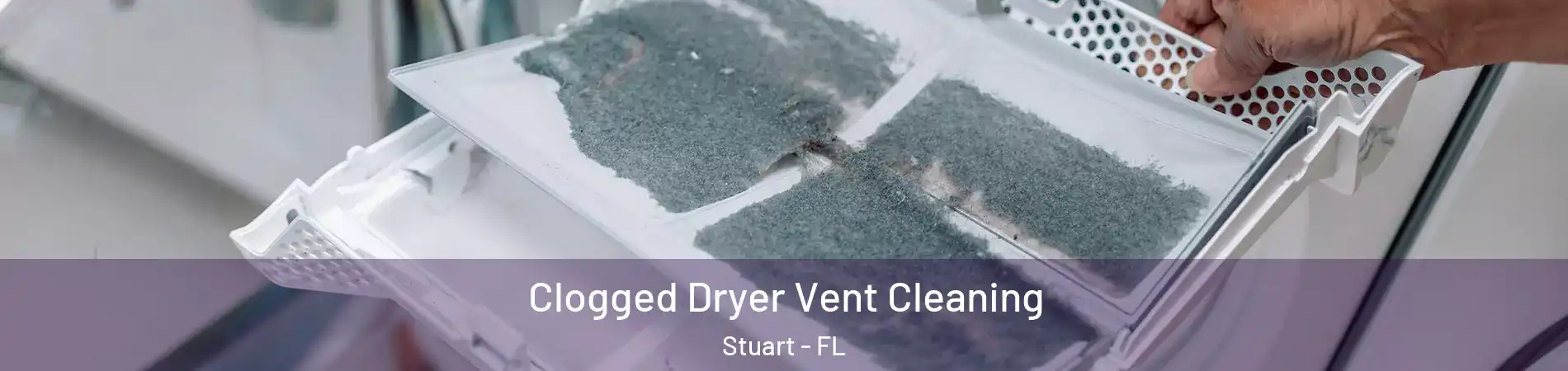  Clogged Dryer Vent Cleaning Stuart - FL