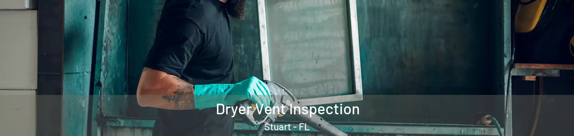 Dryer Vent Inspection Stuart - FL