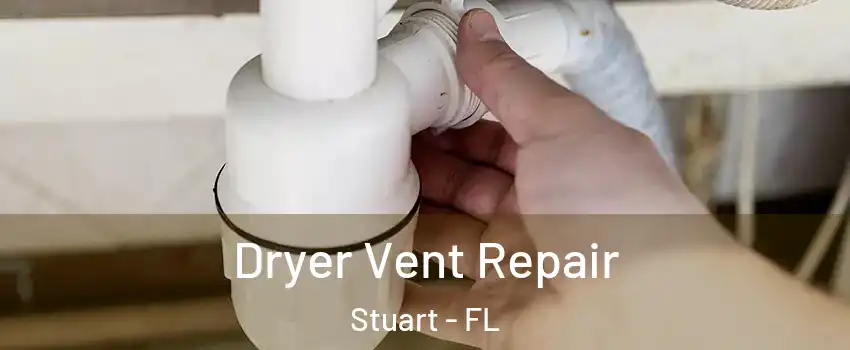  Dryer Vent Repair Stuart - FL
