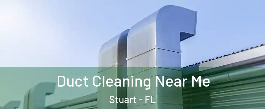  Duct Cleaning Near Me Stuart - FL
