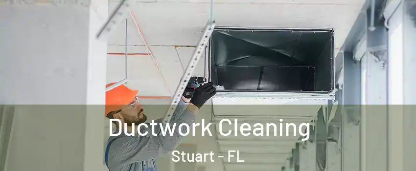  Ductwork Cleaning Stuart - FL