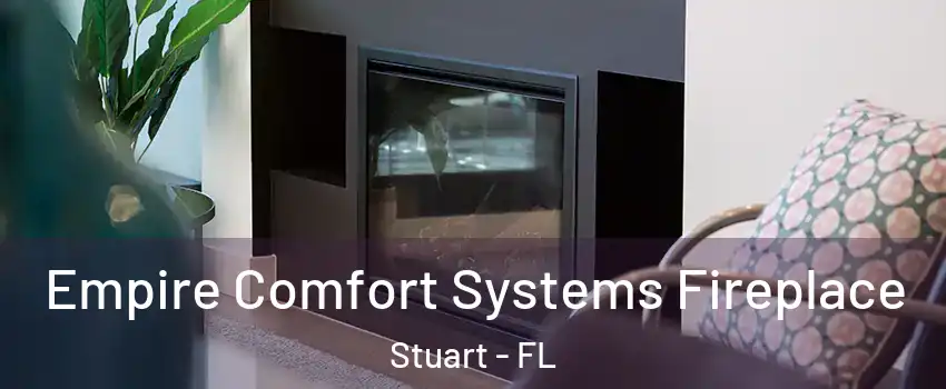  Empire Comfort Systems Fireplace Stuart - FL