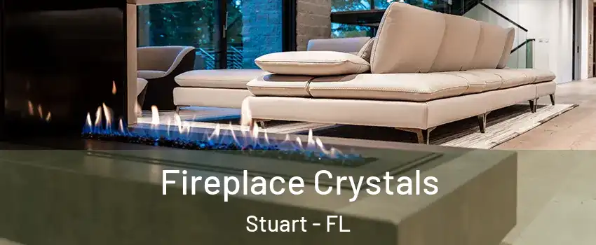  Fireplace Crystals Stuart - FL