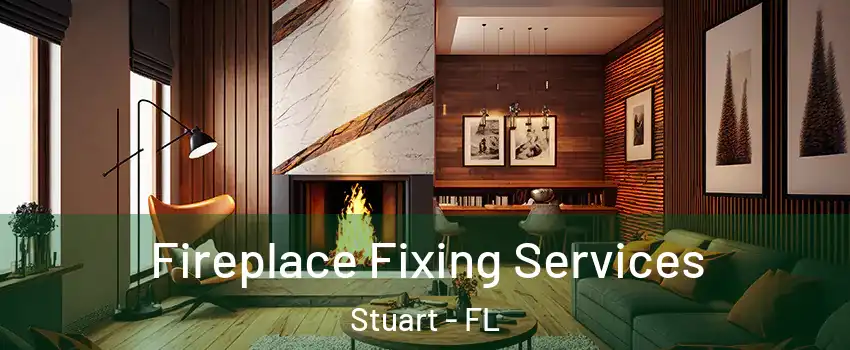  Fireplace Fixing Services Stuart - FL