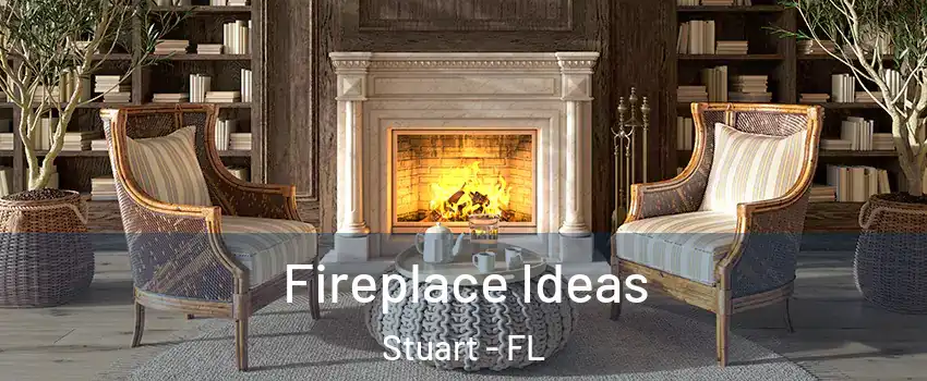  Fireplace Ideas Stuart - FL
