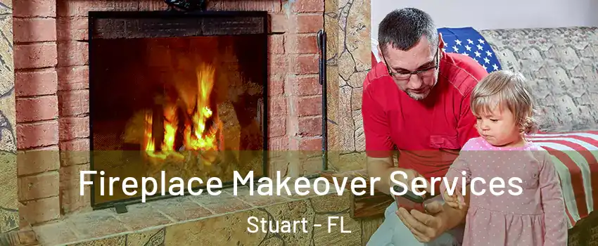  Fireplace Makeover Services Stuart - FL