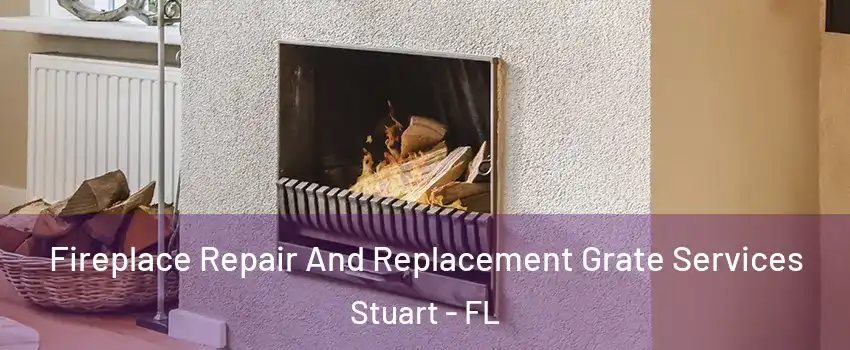  Fireplace Repair And Replacement Grate Services Stuart - FL