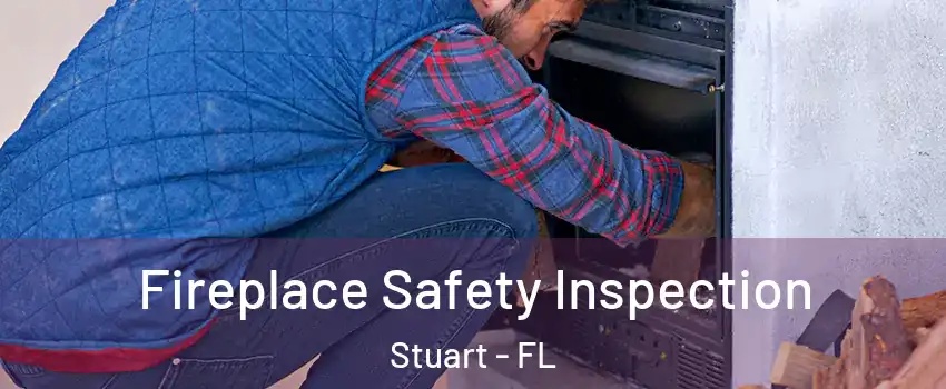  Fireplace Safety Inspection Stuart - FL