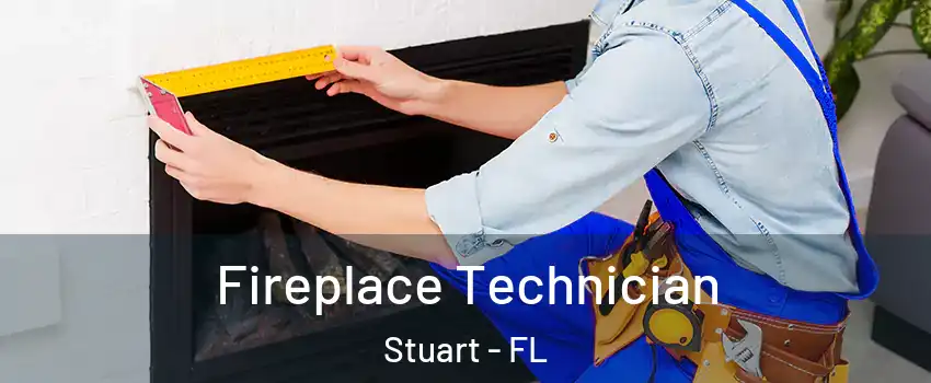 Fireplace Technician Stuart - FL
