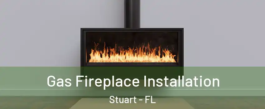  Gas Fireplace Installation Stuart - FL