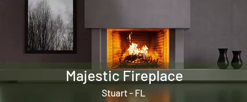  Majestic Fireplace Stuart - FL