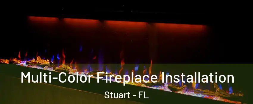  Multi-Color Fireplace Installation Stuart - FL