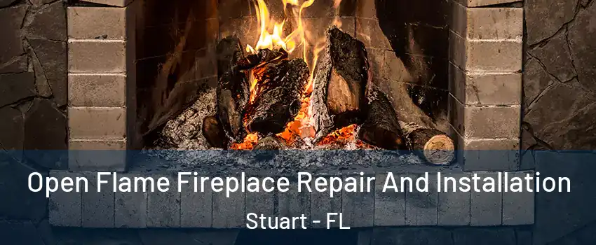  Open Flame Fireplace Repair And Installation Stuart - FL