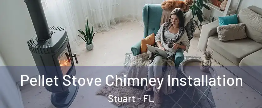  Pellet Stove Chimney Installation Stuart - FL