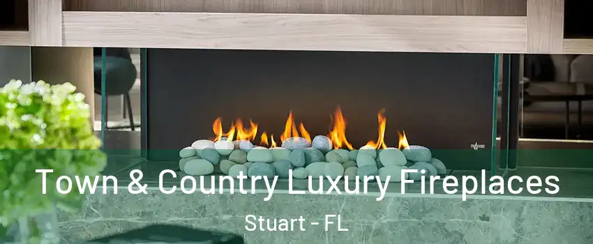  Town & Country Luxury Fireplaces Stuart - FL