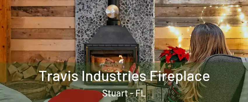  Travis Industries Fireplace Stuart - FL