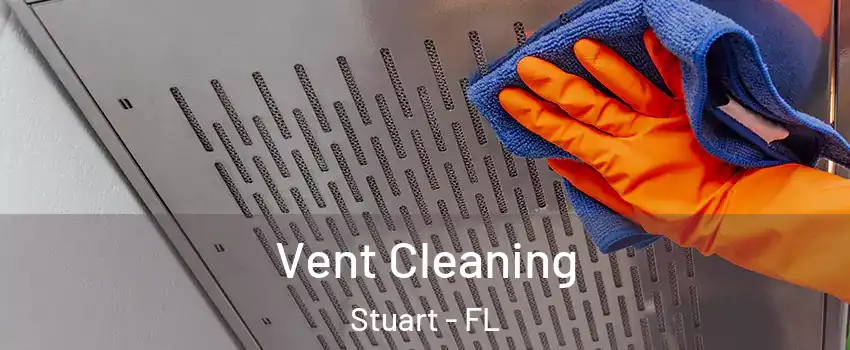  Vent Cleaning Stuart - FL